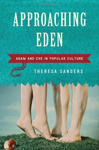 Approaching Eden Adam And Eve In Popular Culture Illustrated Theresa Sanders