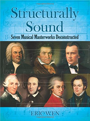 Structurally Sound Seven Musical Masterworks Deconstructed Eric Wen