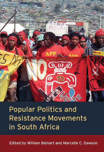 Popular Politics And Resistance Movements In South Africa William Beinart