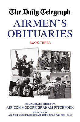 The Daily Telegraph Airmens Obituaries Graham Pitchfork Sir Richard Johns