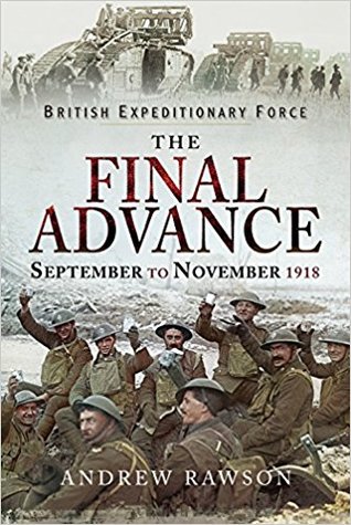 The Final Advance Septembernovember 1918 Andrew Rawson
