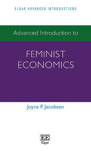 Advanced Introduction To Feminist Economics Elgar Advanced Introductions Series Joyce P Jacobsen