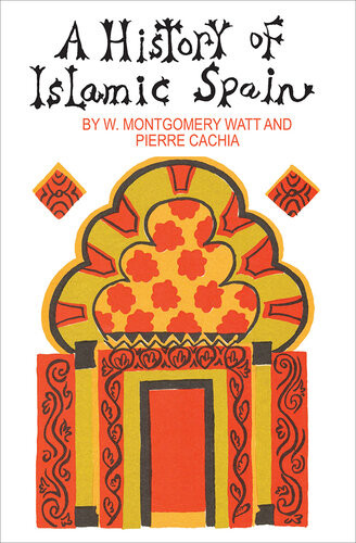 A History Of Islamic Spain W Montgomery Watt And Pierre Cachia