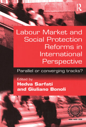 Labour Market And Social Protection Reforms In International Perspective Parallel Or Converging Tracks Hedva Sarfati Editor Giuliano Bonoli Editor