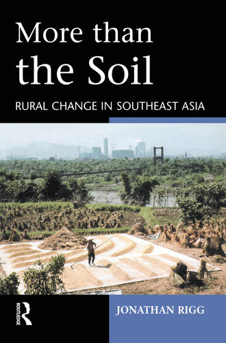More Than The Soil Rural Change In Southeast Asia Jonathan Rigg