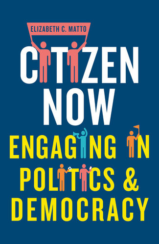 Citizen Now Engaging In Politics And Democracy Elizabeth C Matto