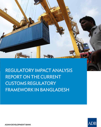 Regulatory Impact Analysis Report On The Current Customs Regulatory Framework In Bangladesh Asian Development Bank