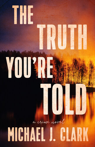 The Truth Youre Told Michael J Clark