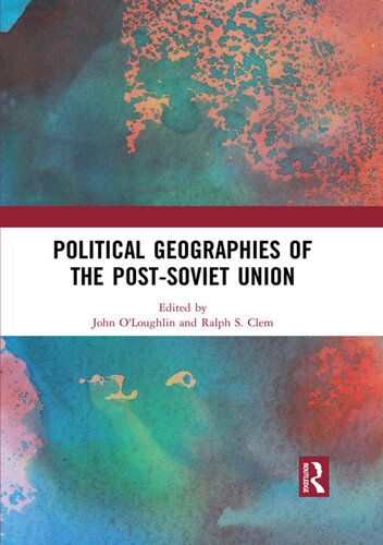 Political Geographies Of The Postsoviet Union John Oloughlin Ralph S Clem