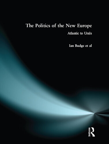 The Politics Of The New Europe Atlantic To Urals Ian Budge Kenneth Newton