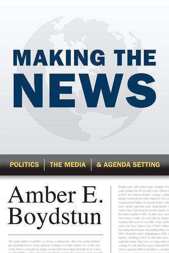 Making The News Politics The Media And Agenda Setting Amber E Boydstun