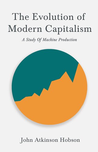 The Evolution Of Modern Capitalism A Study Of Machine Production With An Excerpt From Imperialism The Highest Stage Of Capitalism By V I Lenin John Atkinson Hobson V I Lenin