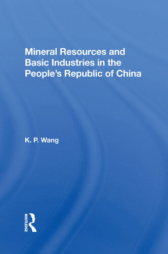 Mineral Resources And Basic Industries In The Peoples Republic Of China K P Wang