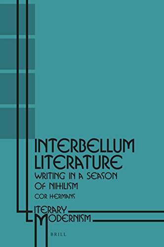 Interbellum Literature Writing In A Season Of Nihilism Cor Hermans Editor