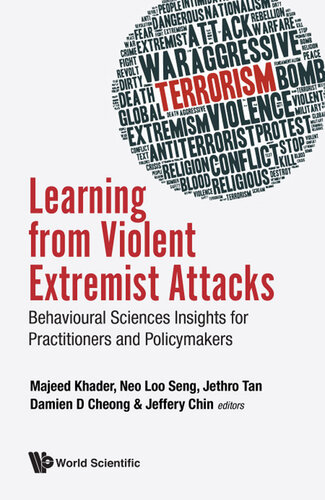 Learning From Violent Extremist Attacks Behavioural Sciences Insights For Practitioners And Policymakers Loo Seng Neo Majeed Khade