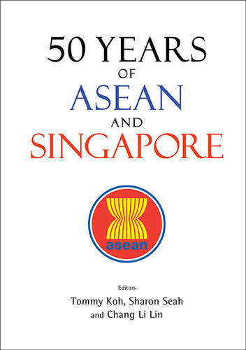 50 Years Of Asean And Singapore Tommy Koh Sharon Lilian Seah Li Lin Chang