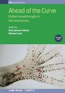 Ahead Of The Curve Volume 2 Hidden Breakthroughs In The Biosciences Michael Levin