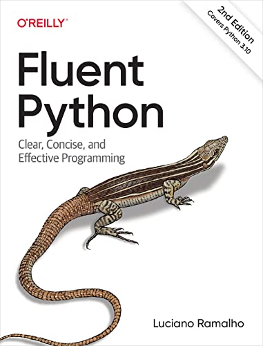 Fluent Python Clear Concise And Effective Programming 2nd Edition 2nd Luciano Ramalho