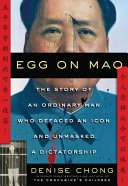 Egg On Mao The Story Of An Ordinary Man Who Defaced An Icon And Unmasked A Dictatorship Denise Chong