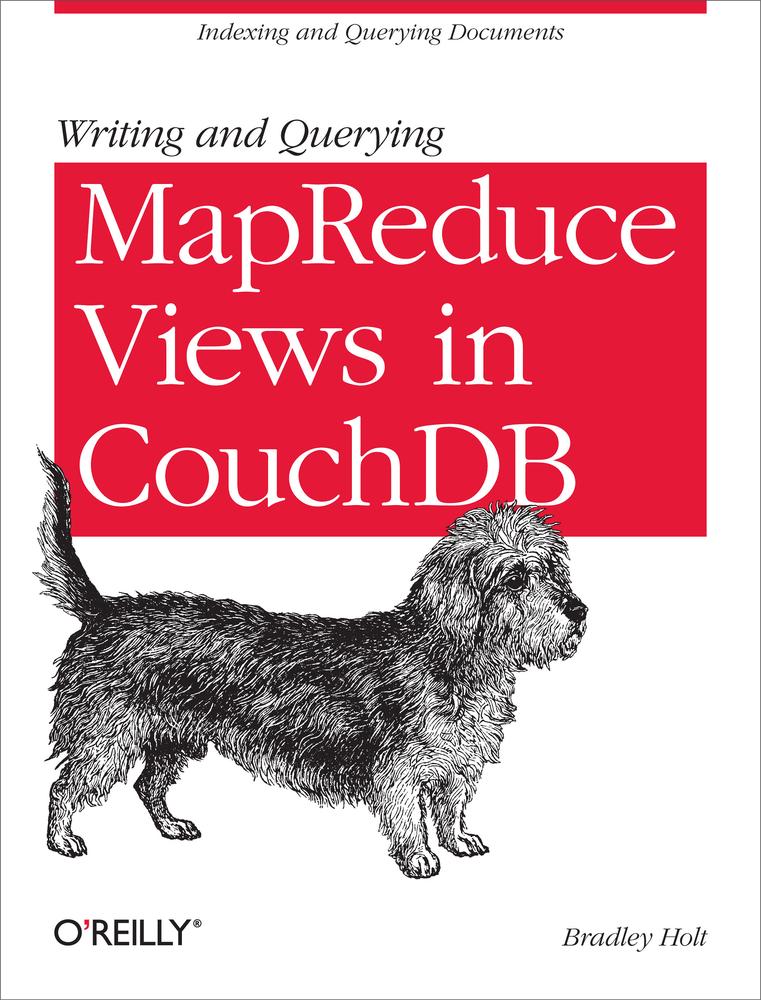 Writing And Querying Mapreduce Views In Couchdb Holt Bradley