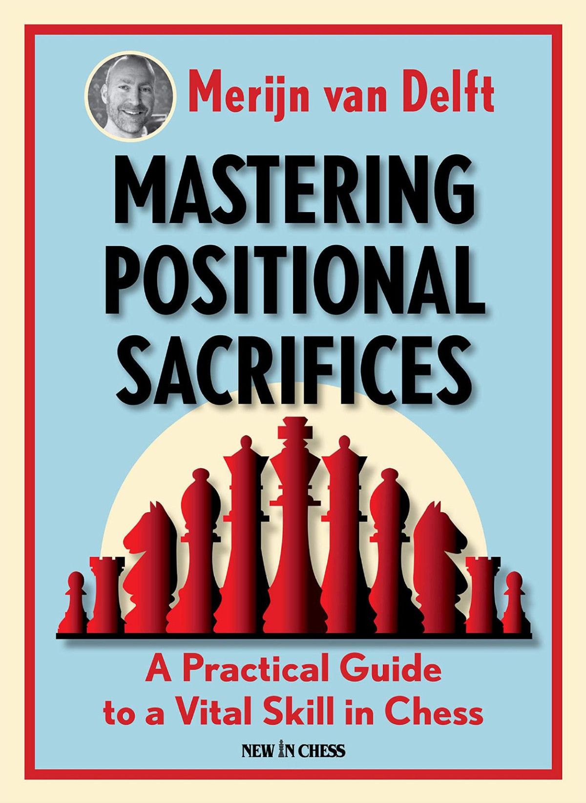 Mastering Positional Sacrifices 1st Edition Merijn Van Delft