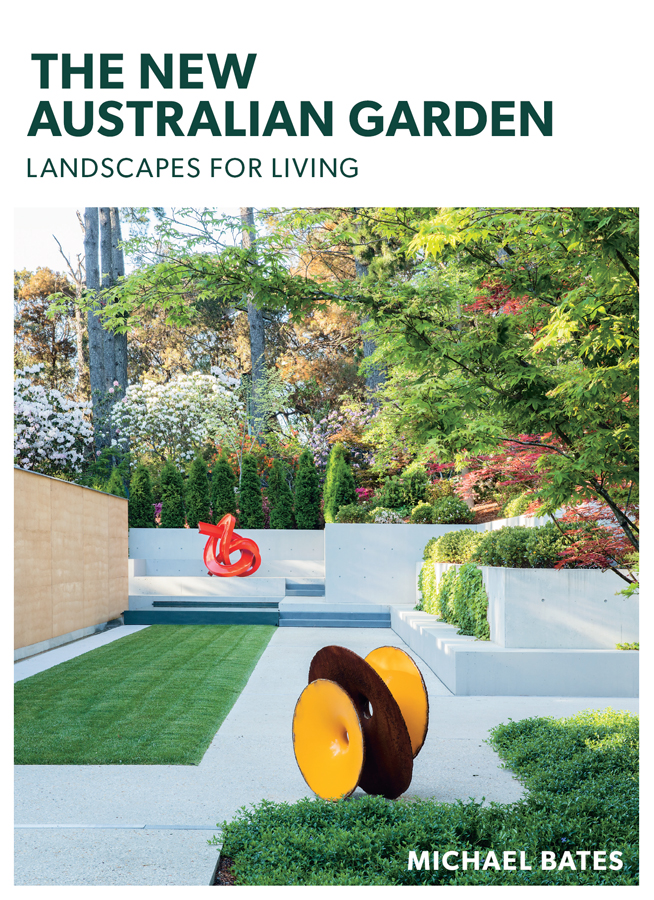 The New Australian Garden Landscapes For Living Michael Bates