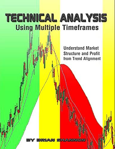 Technical Analysis Using Multiple Timeframes Brian Shannon
