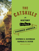 The Catskills Its History And How It Changed America Stephen M Silverman