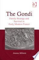 The Gondi Family Strategy And Survival In Early Modern France 1st Edition Dr Joanna Milstein