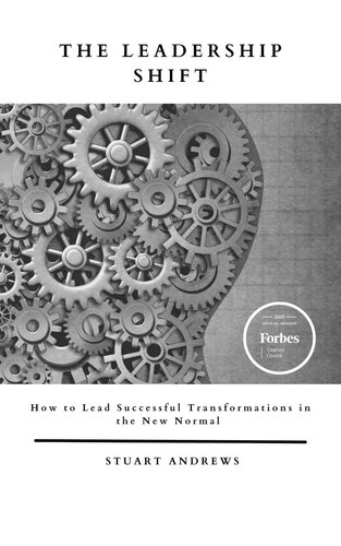 The Leadership Shift How To Lead Successful Transformations In The New Normal Stuart Andrews