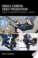 Singlecamera Video Production 6th Edition Robert B Musburger