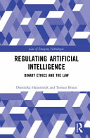 Regulating Artificial Intelligence Binary Ethics And The Law Dominika Ewa Harasimiuk