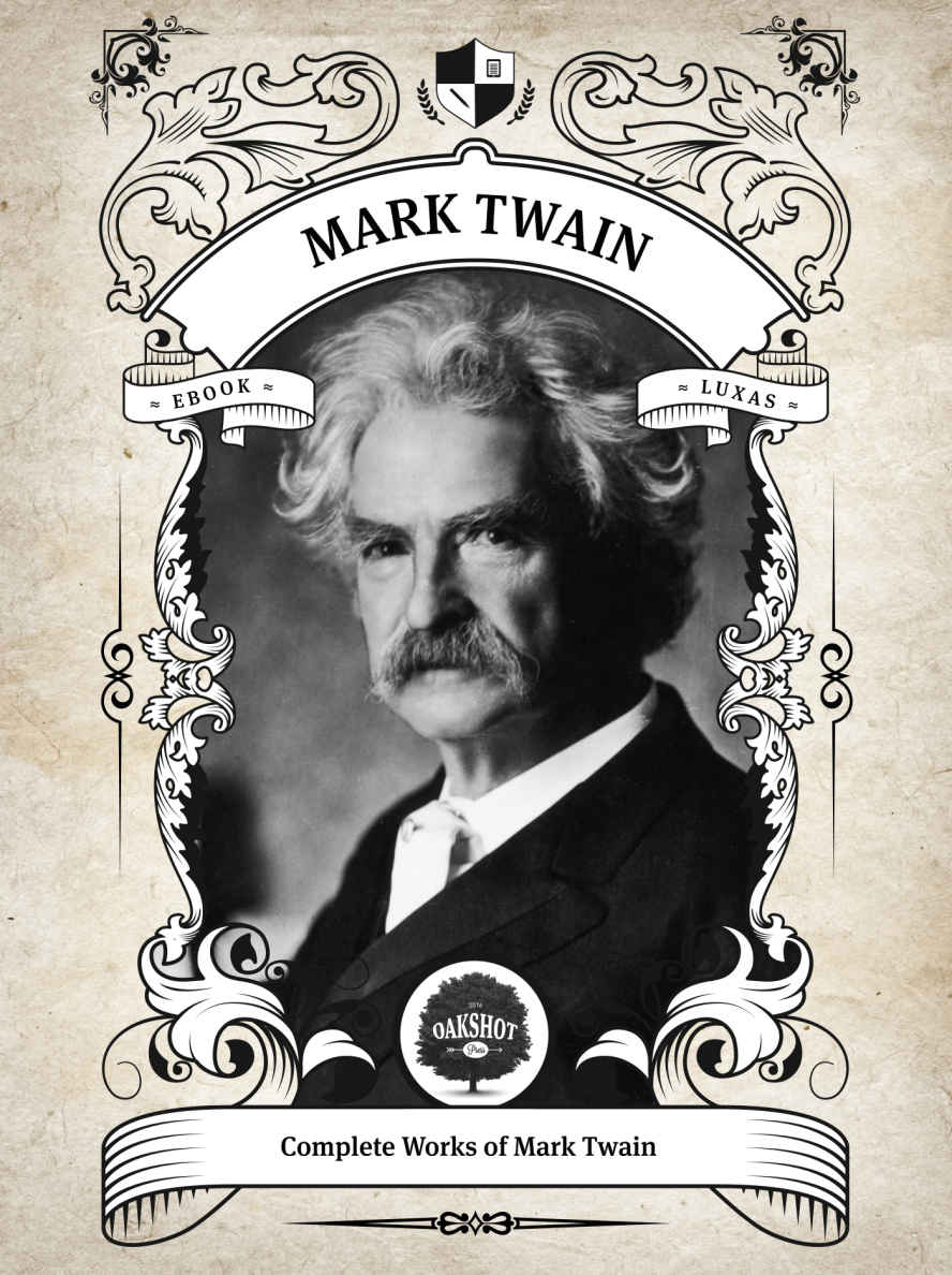 Oakshot Complete Works Of Mark Twain Illustrated Inline Footnotes Classics Book 6 Mark Twain