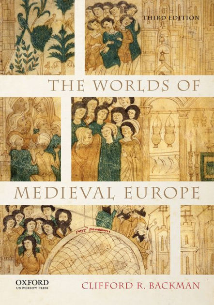 The Worlds Of Medieval Europe Clifford R Backman