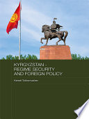 Kyrgyzstan Regime Security And Foreign Policy Kemel Toktomushev