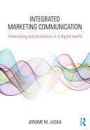 Integrated Marketing Communication Advertising And Promotion In A Digital World Jerome M Juska