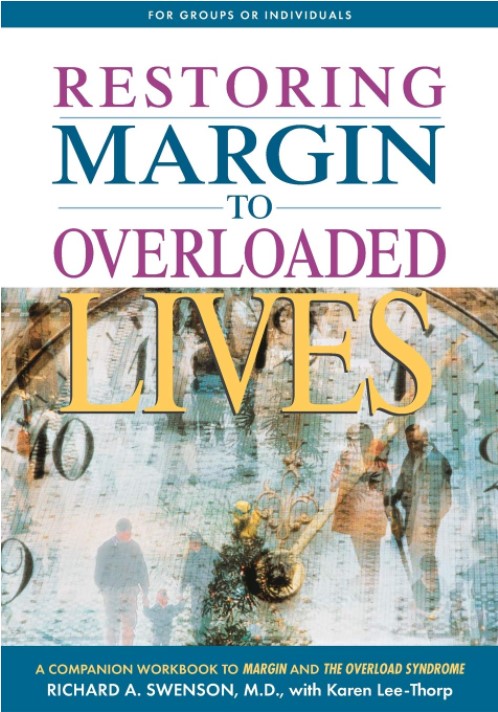 Restoring Margin To Overloaded Lives Richard A Swenson Jim Petersen
