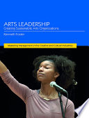 Arts Leadership Creating Sustainable Arts Organizations 1st Edition Kenneth Foster