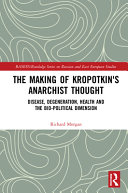 The Making Of Kropotkins Anarchist Thought Richard Morgan