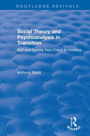 Social Theory And Psychoanalysis In Transition Self And Society From Freud To Kristeva Anthony Elliott