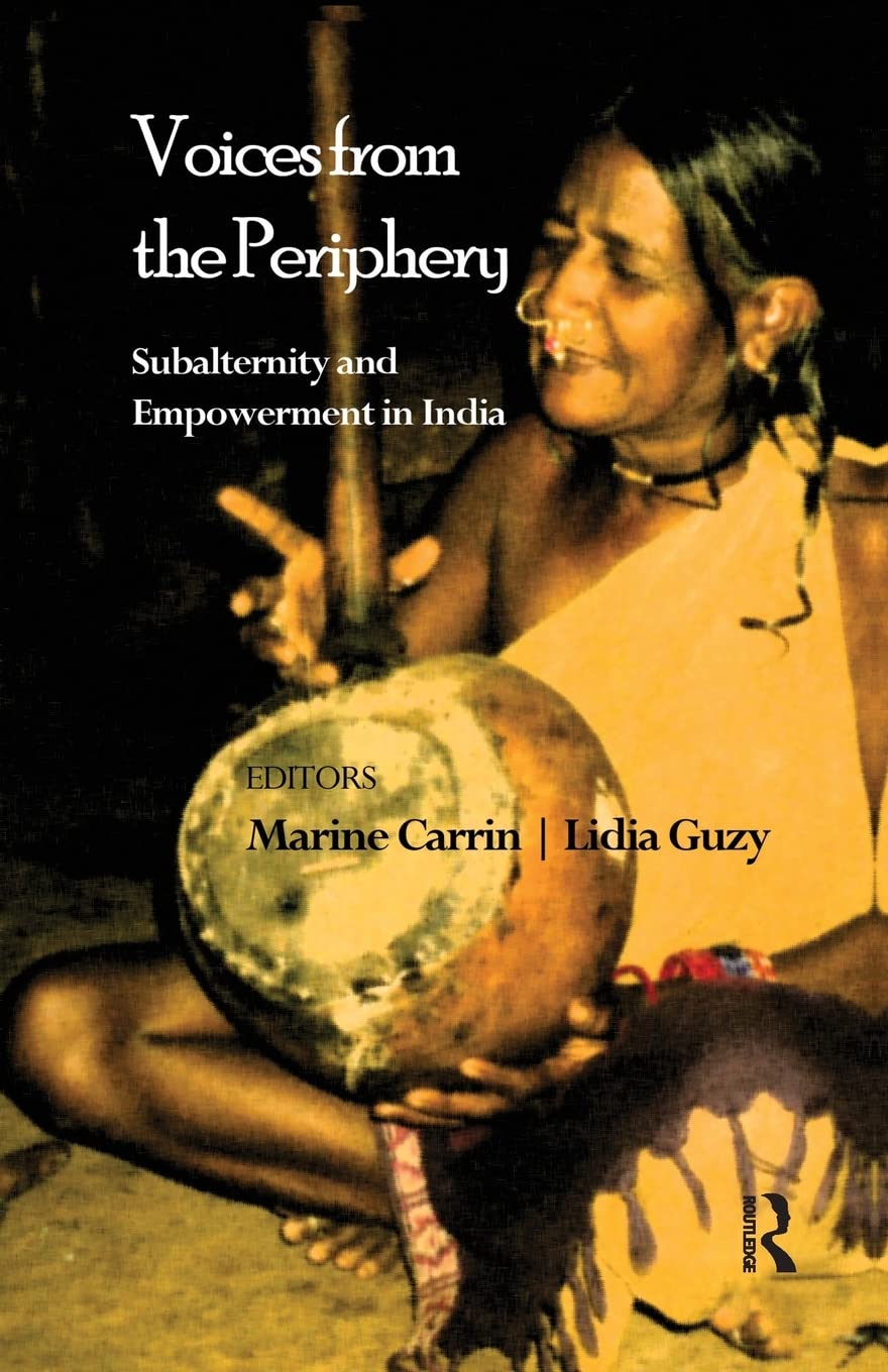 Voices From The Periphery Subalternity And Empowerment In India 1st Edition Marine Carrin Editor