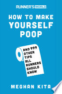 Runners World How To Make Yourself Poop And 999 Other Tip All Runners Should Know Meghan Kita