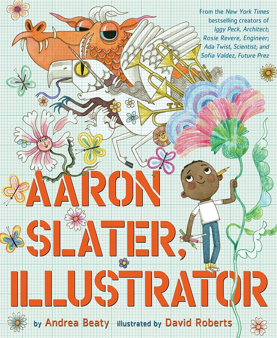 Aaron Slater Illustrator Andrea Beaty David Roberts