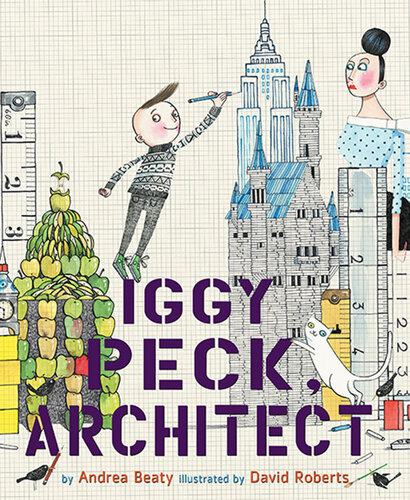 Iggy Peck Architect Andrea Beaty