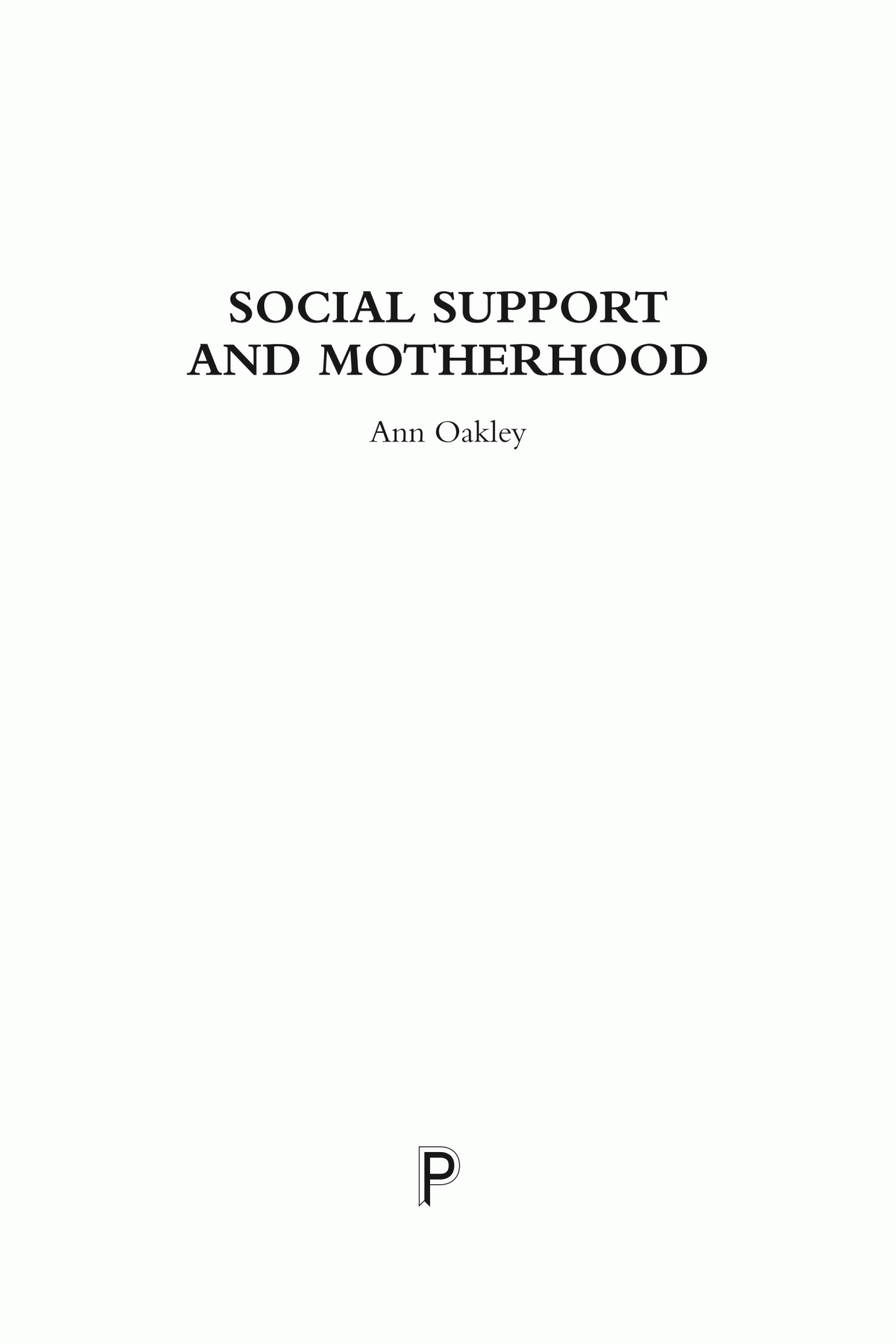 Social Support And Motherhood Reissue The Natural History Of A Research Project Oakley