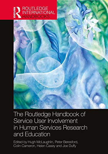 The Routledge Handbook Of Service User Involvement In Human Services Research And Education Routledge International Handbooks 1st Edition Hugh Mclaughlin Editor