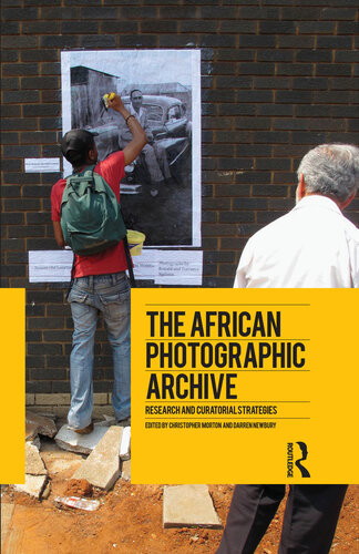 The African Photographic Archive Christopher Morton Darren Newbury