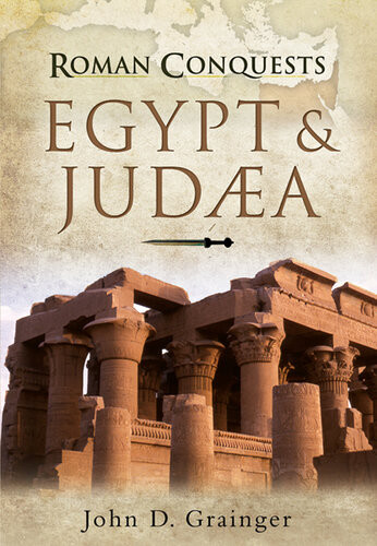 Roman Conquests Egypt And Judaea John D Grainger
