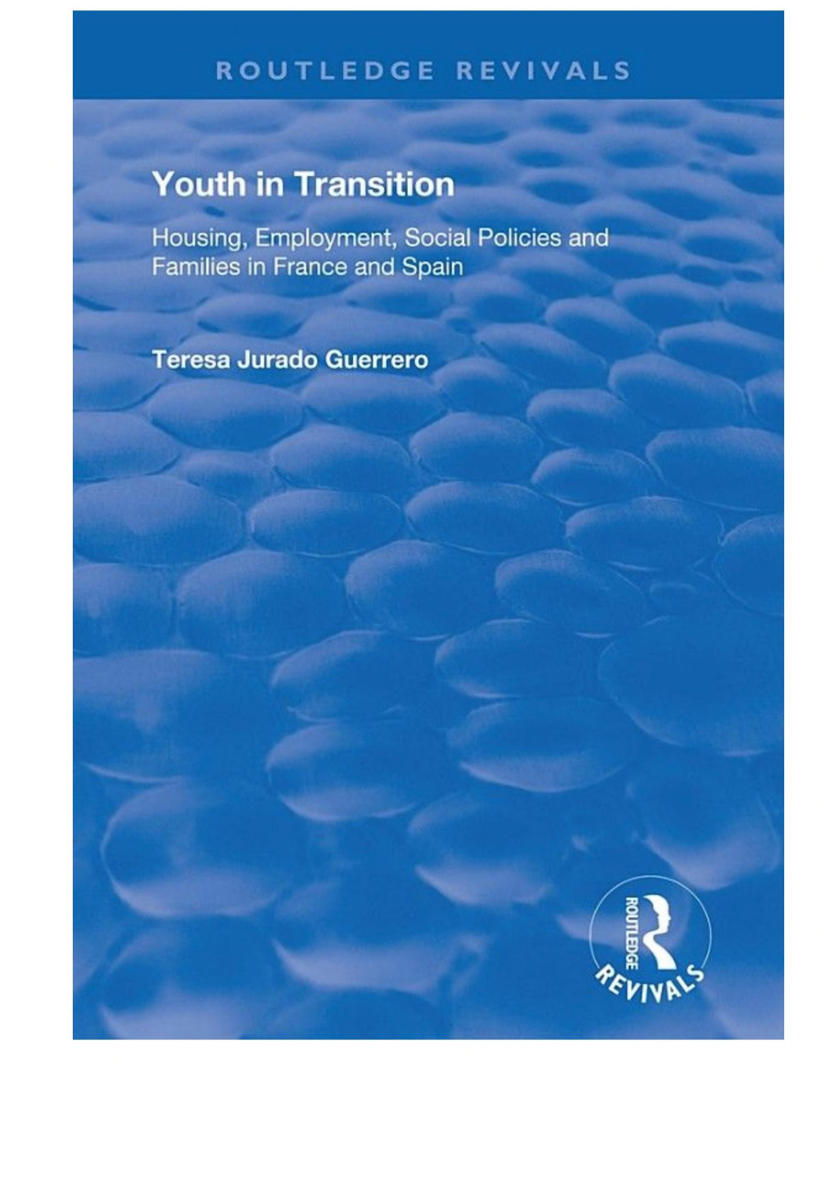 Youth In Transition Housing Employment Social Policies And Families In France And Spain Teresa Jurado Guerrero