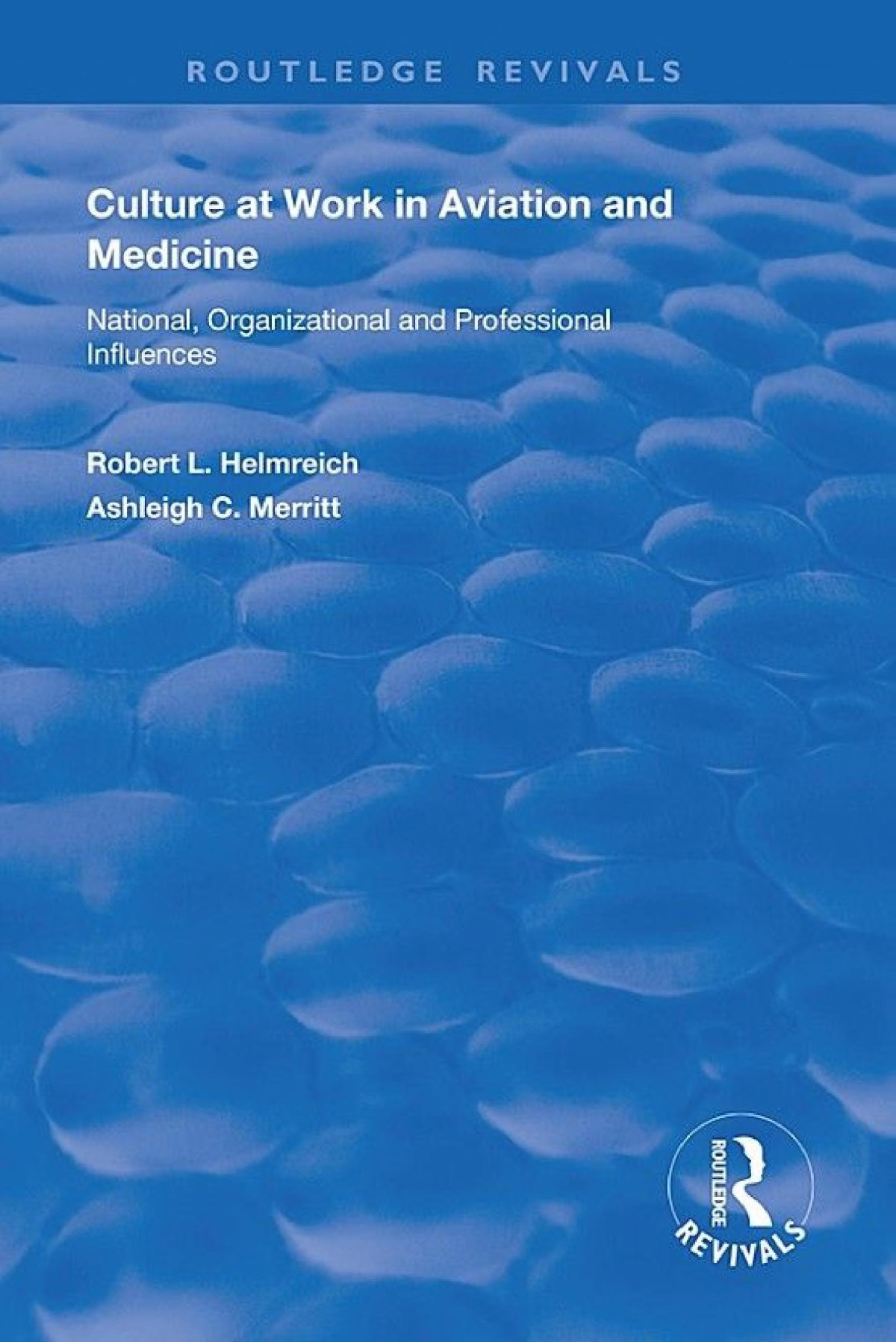 Culture At Work In Aviation And Medicine National Organizational And Professional Influences Robert L Helmreich